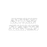 Don't Forget The Good Parts Sticker